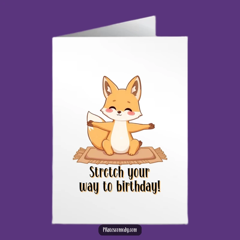 Free Printable Fox Stretch Birthday Card Funny Downloadable Gift for Flexible Friends