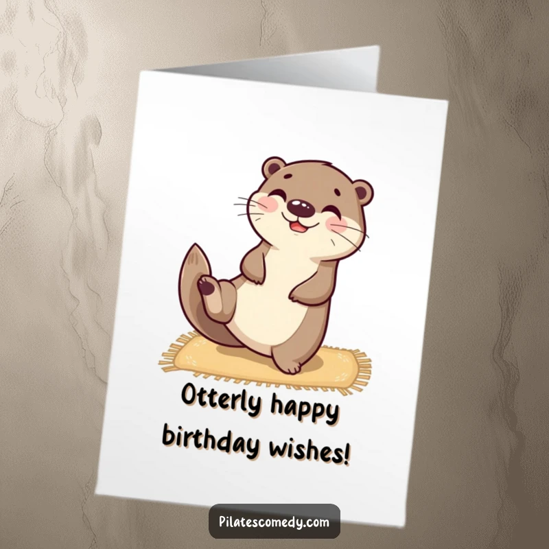 Funny Free Printable Birthday Card: A happy otter balances on a mat, stretching one leg playfully.
