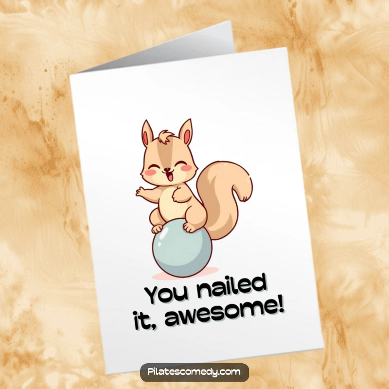 Funny Free Printable Congrats Card: Giggling squirrel showing off amazing balance on a ball, celebrating achievement.